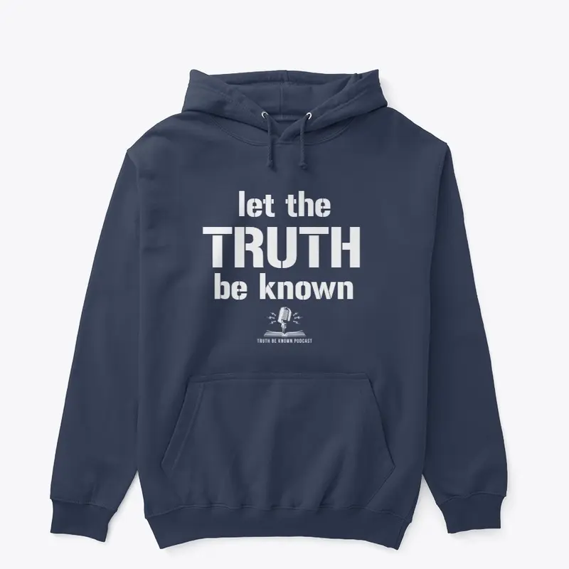 Let the truth be known Hoodie