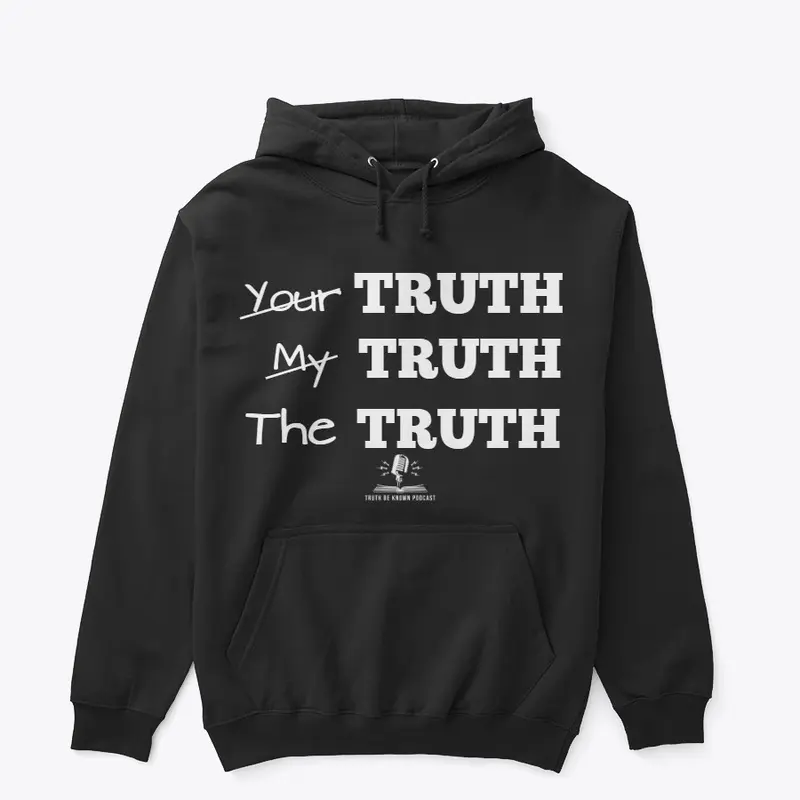 Your Truth My Truth The Truth Hoodie