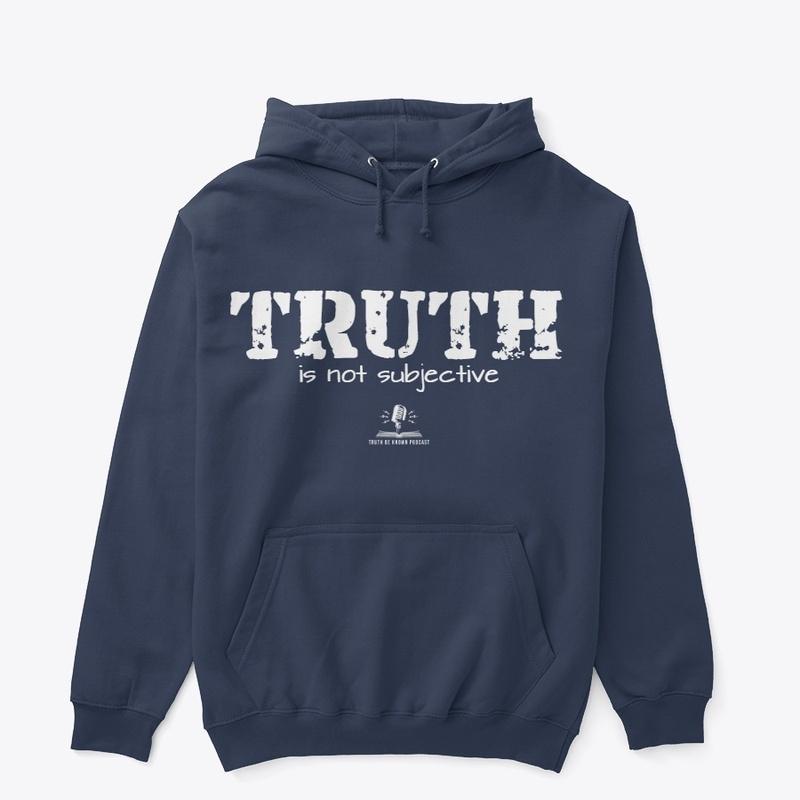 Truth Is Not Subjective Hoodie