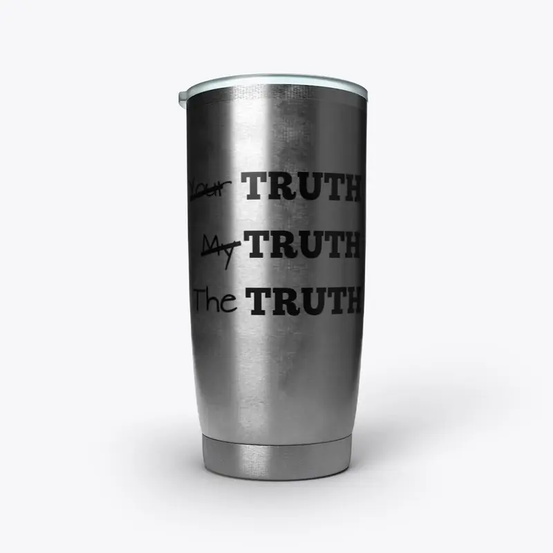 Your Truth My Truth The Truth Tumbler